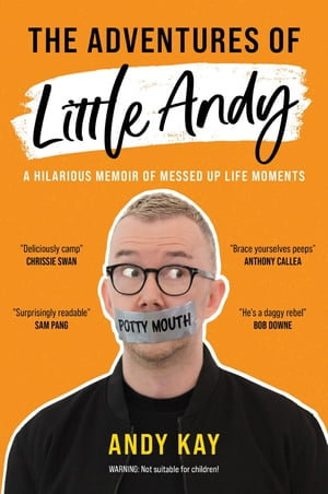 The Adventures of Little Andy : A Hilarious Memoir of Messed Up Life Moments - Andy Kay