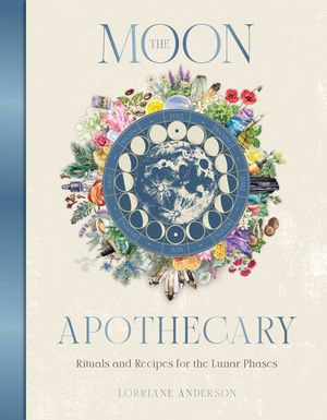 The Moon Apothecary - Lorriane Anderson