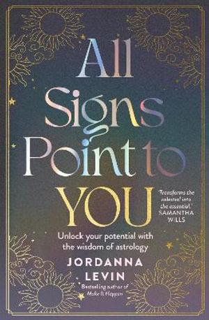 All Signs Point to You : Unlock your potential with the wisdom of astrology - Jordanna Levin