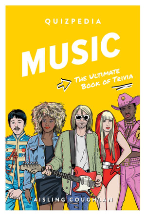 Music Quizpedia : The ultimate book of trivia - Aisling Coughlan