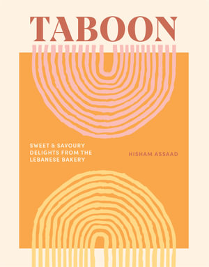 Taboon : Sweet & Savoury Delights from the Lebanese Bakery - Hisham Assaad