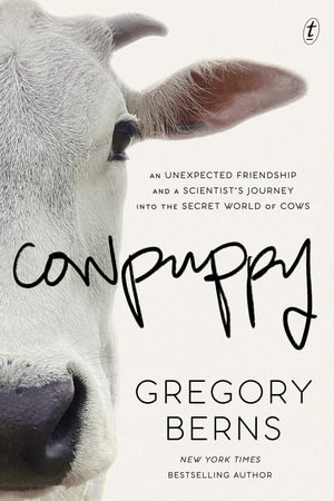 Cowpuppy : An unexpected friendship and a scientist's journey into the secret world of cows - Gregory Berns