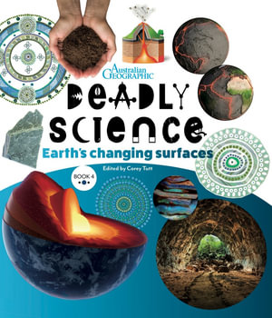 Deadly Science Book 4 Earth's Changing Surfaces 2nd Edition : DEADLY SCIENCE - Australian Geographic