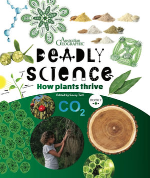 Deadly Science - How Plants Thrive - Book 7 2/e - Australian Geographic