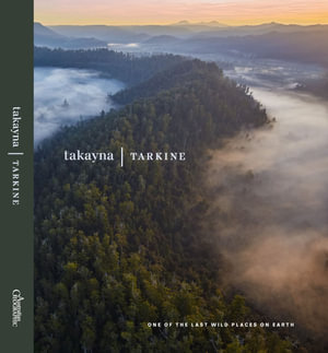 takayna/Tarkine : One of the Last Wild Places on Earth - Australian Geographic