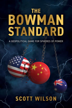 The Bowman Standard : A Geopolitical Game for Spheres of Power - Scott Wilson