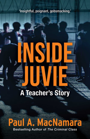 Inside Juvie by Paul A. MacNamara | A Teacher's Story | 9781923144590 ...