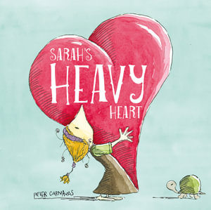 Sarah's Heavy Heart - Peter Carnavas