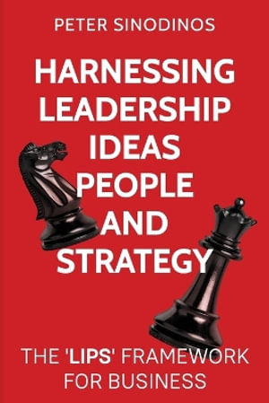 Harnessing Leadership, Ideas, People and Strategy - Peter Sinodinos