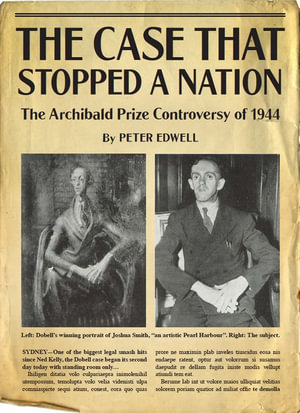 The Case that Stopped a Nation : The Archibald Prize Controversy of 1944 - Peter Edwell