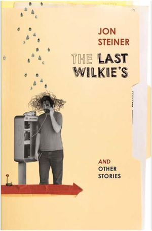 The Last Wilkie's  : And Other Stories - Jon Steiner