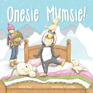 Onesie Mumsie! - Alice Rex