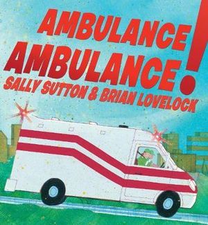 Ambulance, Ambulance! - Sally Sutton