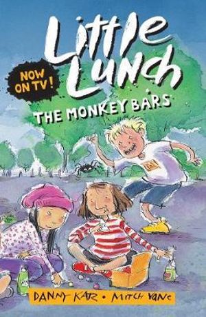 Little Lunch : The Monkey Bars : Little Lunch - Danny Katz