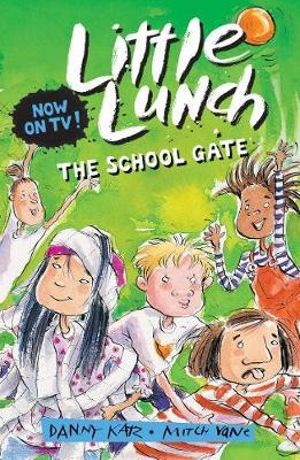 Little Lunch : The School Gate : Little Lunch - Danny Katz