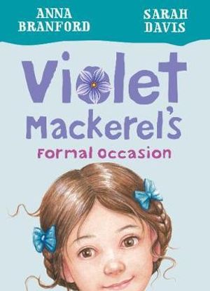 Violet Mackerel's Formal Occasion : Book 8 : Violet Mackerel - Anna Branford