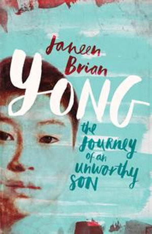 Yong : The Journey Of An Unworthy Son - Janeen Brian