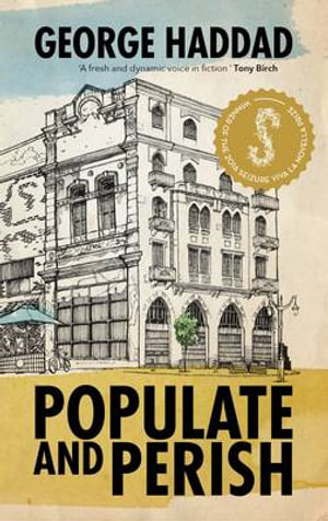 Populate and Perish : Winner of the 2016 Seizure Viva La Novella Prize  - George Haddad