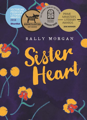 Sister Heart : Winner 2016 Prime Minister’s Literary Awards for Children's Fiction - Sally Morgan