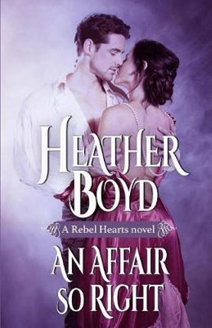 An Affair so Right : Rebel Hearts - Heather Boyd