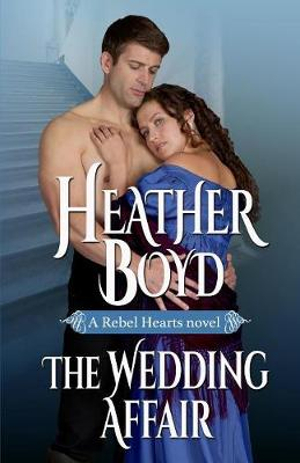 The Wedding Affair : Rebel Hearts - Heather Boyd