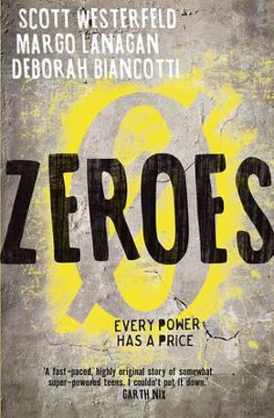 Zeroes : Zeroes : Book 1 - Scott Westerfeld