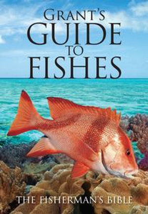 Grant's Guide to Fishes : The Fisherman's Bible - E.M. Grant