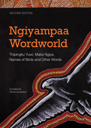 Ngiyampaa Wordworld : Thipingku Yuwi, Maka Ngiya, Names of Birds and Other Words - Tamsin Donaldson