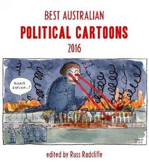 Best Australian Political Cartoons 2016 : Best Australian Political Cartoons - Russ Radcliffe