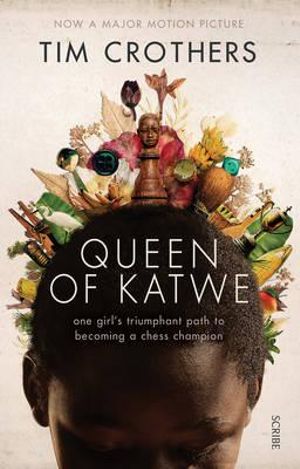 Queen of Katwe : One Girl's Triumphant Path to Becoming a Chess Champion - Tim Crothers