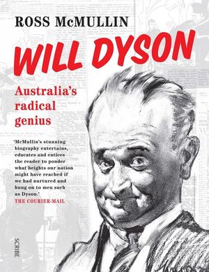 Will Dyson : Australia's radical genius - Ross McMullin