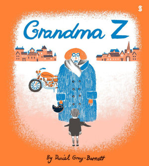 Grandma Z : Winner of the CBCA Award for New Illustrator at the 2019 CBCA Awards - Daniel Gray-Barnett