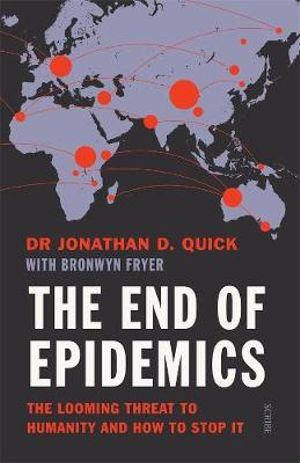 The End of Epidemics : The Looming Threat to Humanity and How to Stop It - Jonathan D. Quick