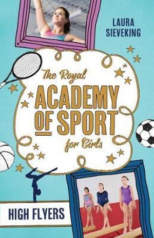 High Flyers : The Royal Academy of Sport for Girls 1 - Laura Sieveking