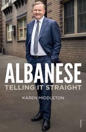 Albanese : Telling it Straight - Karen Middleton