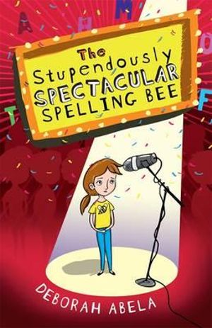 The Stupendously Spectacular Spelling Bee - Deborah Abela