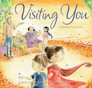 Visiting You : A Journey of Love - Rebecka Sharpe Shelberg