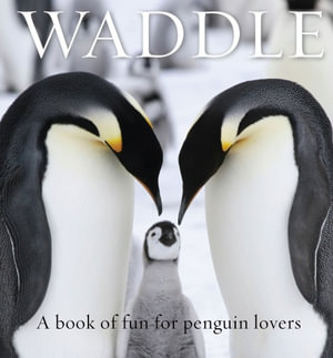 Waddle : A Book of Fun for Penguin Lovers - Lloyd Spencer Davis