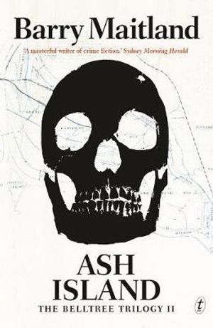 Ash Island : The Belltree Trilogy, Book Two - Barry Maitland