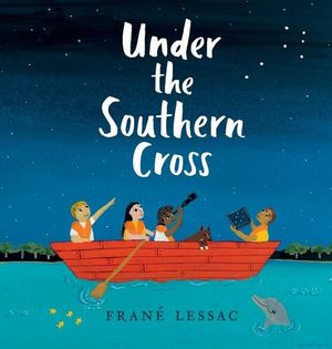 Under the Southern Cross - Frané Lessac 