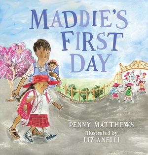 Maddie's First Day - Penny Matthews