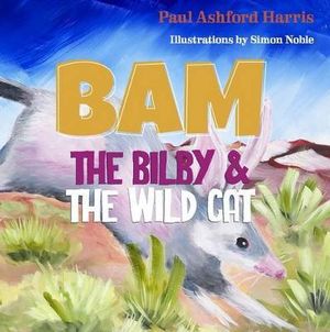 Bam the Bilby - Paul Ashford Harris