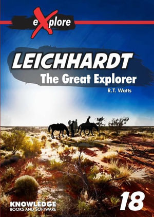 Leichhardt : eXplore Chapter Books, Set 1 - R.T. Watts