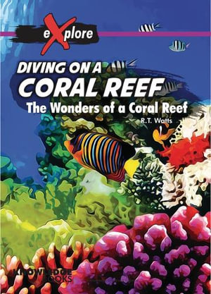 Diving on a Coral Reef : Explore! - Robert Watts