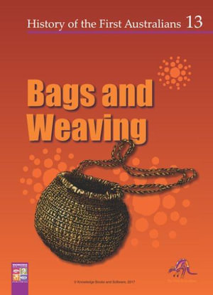 Bags and Weaving : History of the First Australians - R.T. Watts