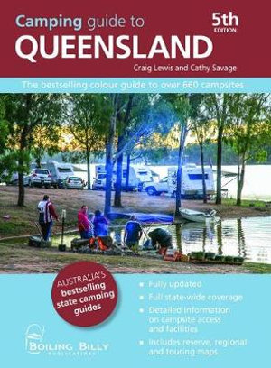 Camping Guide to Queensland 5th Edition : The bestselling colour guide to over 660 campsites - Craig Lewis