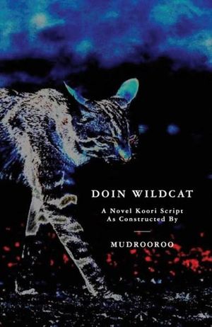 Doin Wildcat : A Novel Koori Script as Constructed by Mudrooroo - MUDROOROO