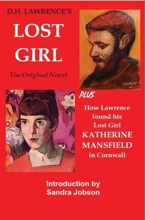 D.H. Lawrence's the Lost Girl : Plus How Lawrence Found His Lost Girl in Cornwall - D.H. Lawrence