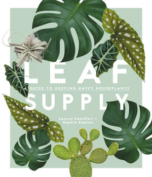 Leaf Supply : A guide to keeping happy house plants - Lauren Camilleri