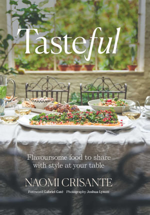 Tasteful : Flavoursome food to share with style at your table - Naomi Crisante